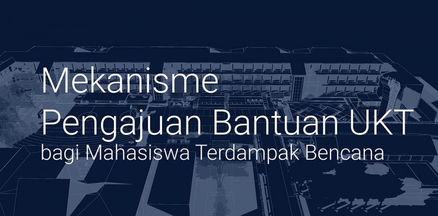 Mekanisme Pengajuan Bantuan Ukt Bagi Mahasiswa Terdampak Bencana 